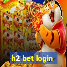 h2 bet login